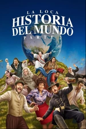 La loca historia del mundo. Parte 2