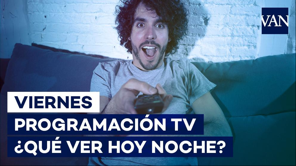 Programación TV: ¿Qué ver hoy noche de viernes en la televisión?